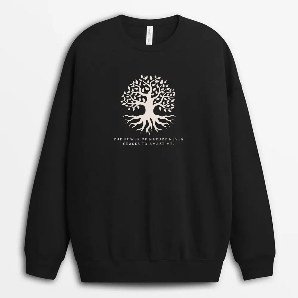 The Power Of Nature Never Ceases To Amaze Me Hostxgap Sweatshirt - Black